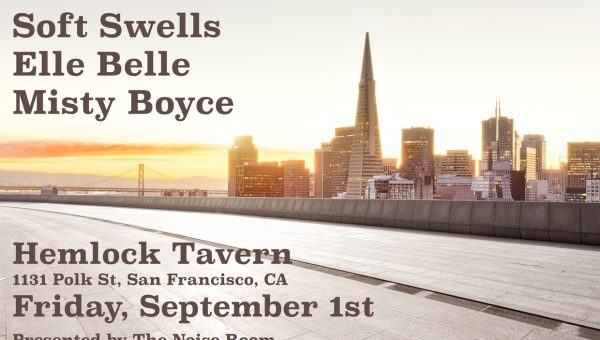 Soft Swells, Elle Belle & Misty Boyce at the Hemlock Tavern – Friday, Sept. 1st