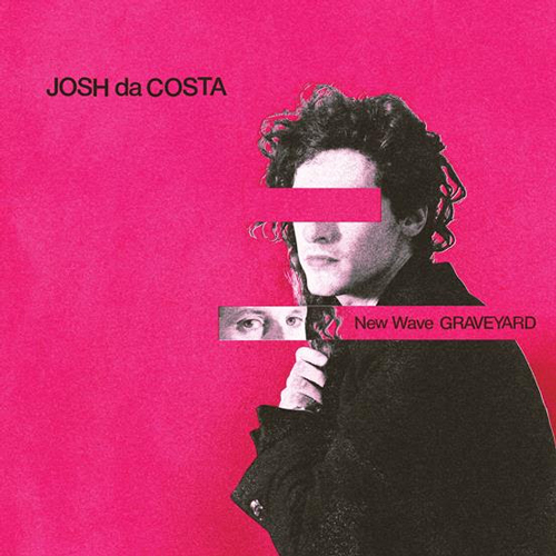 Album cover for Josh Da Costa’s New Wave Graveyard.