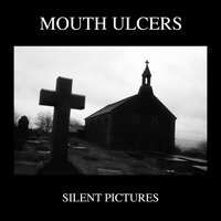Silent Pictures, the debut EP by Mouth Ulcers.